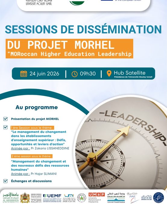 Sessions de Dissémination dans le cadre du projet Erasmus+ CBHE « Moroccan Higher Education Leadership » MORHEL
